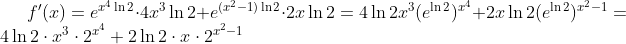 f'(x)=e^{x^4\ln2}\cdot4x^3\ln2+e^{(x^2-1)\ln2}\cdot 2x\ln2=4\ln2x^3(e^{\ln2})^{x^4}+2x\ln2(e^{\ln2})^{x^2-1}=4\ln2\cdot x^3\cdot2^{x^4}+2\ln2\cdot x\cdot2^{x^2-1}
